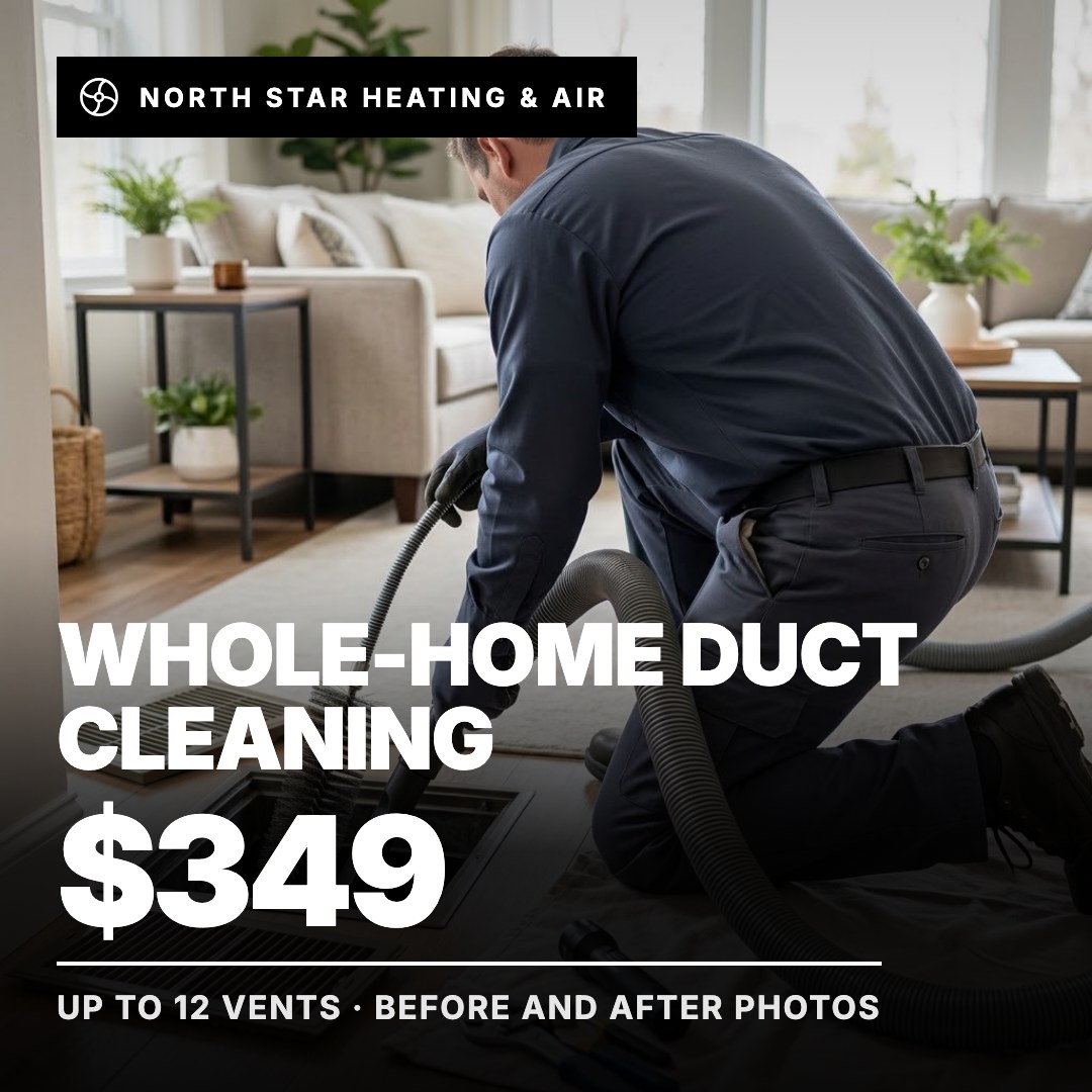 North Star Heating & Air ad: Whole-Home Duct Cleaning $349