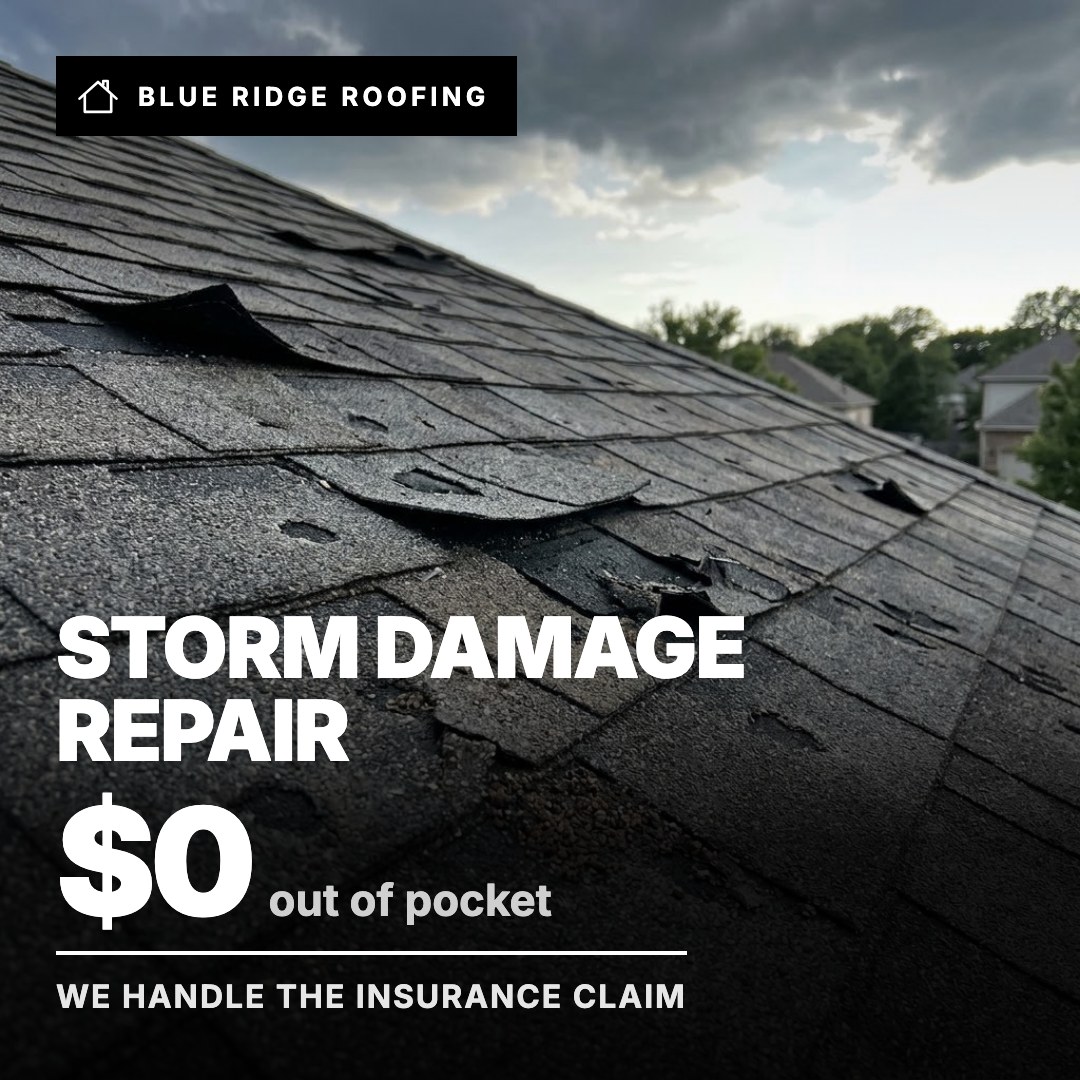 Blue Ridge Roofing ad: Storm Damage Repair $0 out of pocket